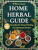 Home Herbal Guide: 700+ Remedies for Natural Healing and Apothecary Recipes.