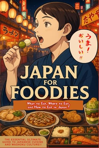 Japan For Foodies: What To Eat, Where To Eat, And How To Eat In Japan!