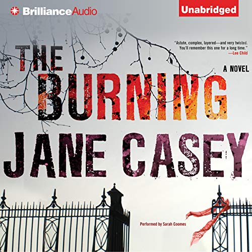 The Burning A Novel (Maeve Kerrigan, Book 1) (Audible Audio Edition) Jane Casey