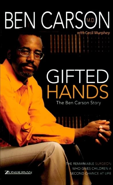 Gifted Hands: the Ben Carson Story: As Seen on ABC News 20/20 the Remarkable Surgeon Who Gives...