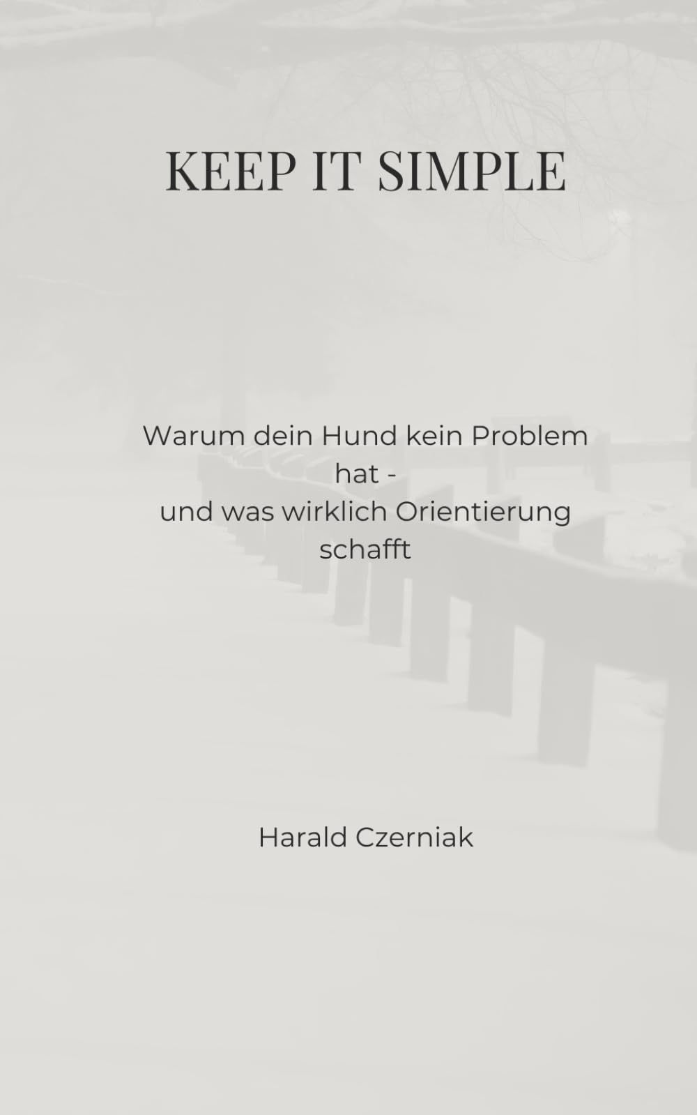 Keep it simple: warum dein Hund kein Problem hat - und was wirklich Orientierung schafft
