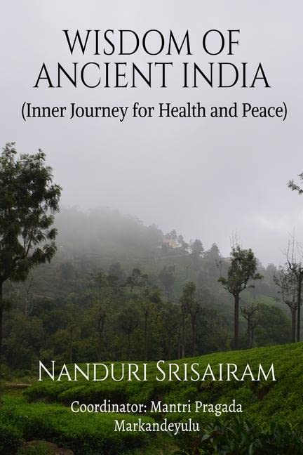 WISDOM OF ANCIENT INDIA : (Inner Journey for Health and Peace)