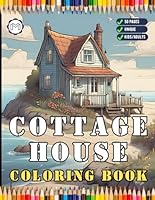 Vintage Cottage House with Garden Coloring Book for Adults Men Women Kids Boys Girls: 50 Pages Village Cottagehouse Relaxing Home Coloring Activity ... Exteriors Coloring Book Gift for Students B0D4F9YC6W Book Cover