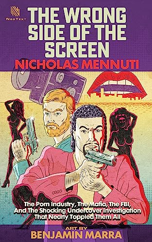 The Wrong Side of the Screen: The Porn Industry, The Mafia, The FBI, And The Shocking Undercover Investigation That Nearly Toppled Them All (English Edition)