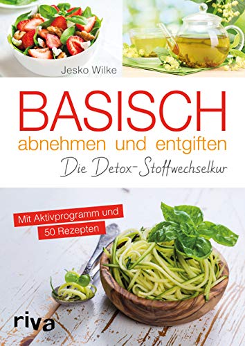 Basisch abnehmen und entgiften: Die Detox-Stoffwechselkur