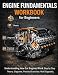 Engine Fundamentals Workbook for Beginners: Understanding How Car Engines Work Step by Step Diagrams, Practical Exercises and Real Diagnostic Thinking for Future Mechanics