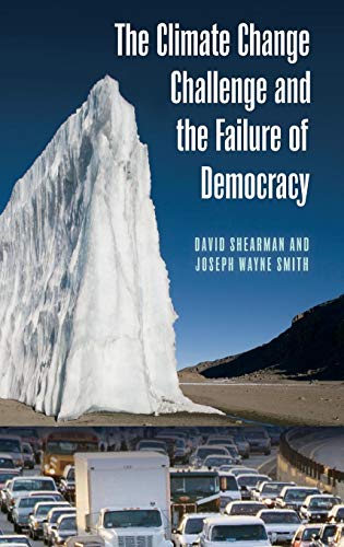 The Climate Change Challenge and the Failure of Democracy (Politics and the Environment)