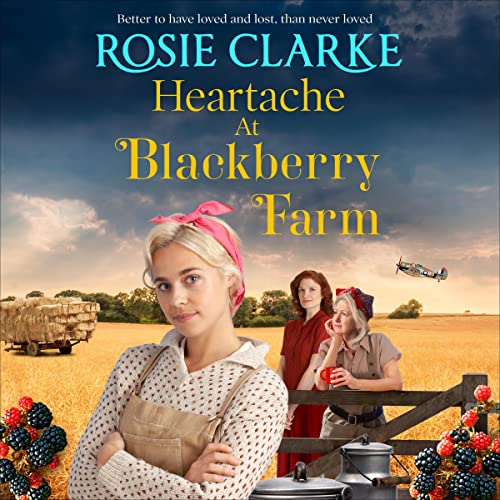 Heartache at Blackberry Farm by Rosie Clarke episode artwork
