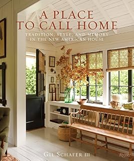 A Place to Call Home: Tradition, Style, and Memory in the New American