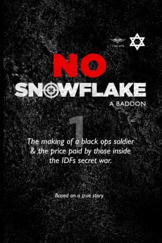 NO SNOWFLAKE 1: The Making of a Black Ops Soldier & the Untold Damage to Those Who Fight the IDF’s Secret Wars Paperback – 22 Sept. 2022