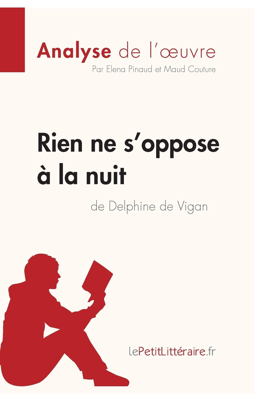 Rien ne s'oppose à la nuit de Delphine de Vigan (Analyse de l'oeuvre): Analyse complète et résumé détaillé de l'oeuvre