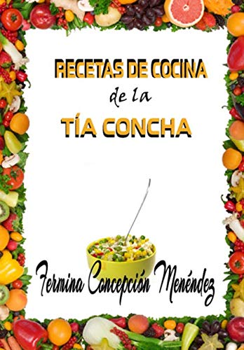 Recetas de Cocina de la tía Concha (Spanish Edition)