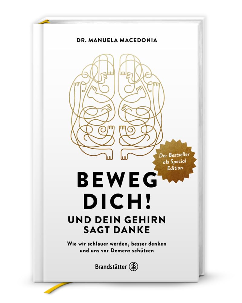 Beweg dich! Und dein Gehirn sagt Danke: Wie wir schlauer werden, besser denken und uns vor Demenz schützen