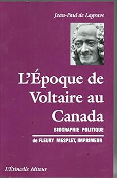 Paperback L'Epoque de Voltaire au Canada : biographie politique de Fleury Mesplet, 1734-1794 [French] Book