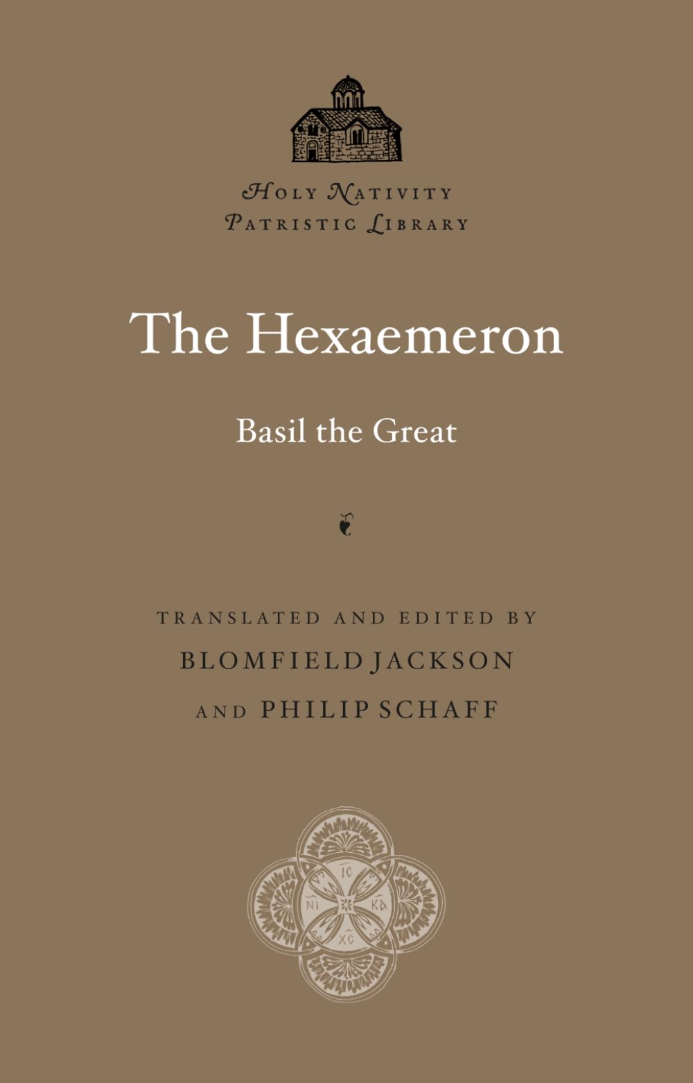 The Hexaemeron (Annotated): Saint Basil the Great: Holy Nativity Patristic Library, Vol. 6 — Scholarly Footnotes and Index