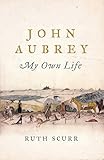  John Aubrey: My Own Life
