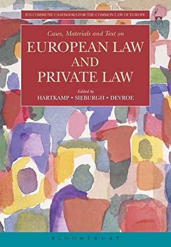 Cases, Materials and Text on European Law and Private Law (Ius Commune Casebooks for the Common Law Cases, Materials and Text on European Law and Private Law (Ius Commune Casebooks for the Common Law