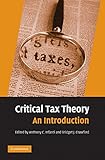Critical Tax Theory: An Introduction