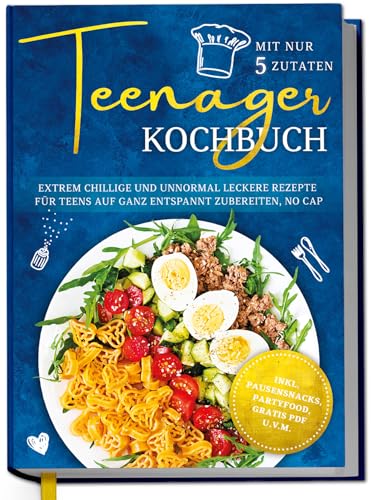 Teenager Kochbuch mit nur 5 Zutaten: Extrem chillige und unnormal...