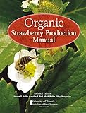 Organic Strawberry Production Manual (University of California Agricultural and Natural Resources)