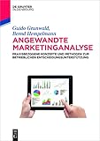 Angewandte Marketinganalyse: Praxisbezogene Konzepte und Methoden zur betrieblichen Entscheidungsunterstützung (De Gruyter Studium)