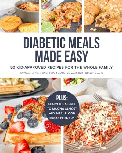 Diabetic Meals Made Easy: 50 Kid-Approved Recipes for the Whole Family