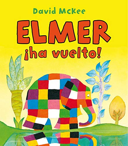 ¡Elmer ha vuelto! (Elmer. Álbum ilustrado) ¡Elmer ha vuelto! (Elmer. Álbum ilustrado)