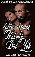 Nobody But You: London and Jay 1519385277 Book Cover