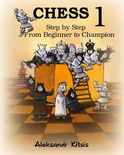 CHESS, Step by Step: From Beginner to Champion-1: Book-1
