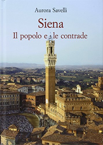 Siena. Il popolo e le contrade (XVI-XX secolo
