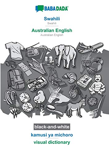 Swahili - Australian English, kamusi ya kuona, BW: BABADADA Swahili - Australian English, visual dictionary, BW (Swahili Edition)