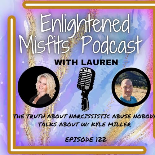 The Truth About Narcissistic Abuse Nobody Talks About w/ Kyle Miller