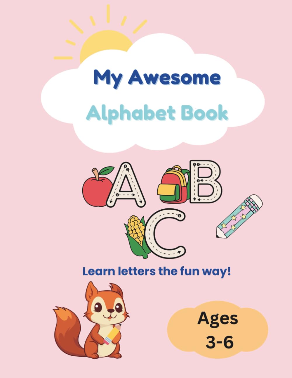 My Awesome Alphabet Book: Learn letters the fun way!
