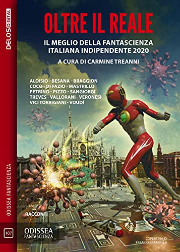 Oltre il reale. Il meglio della fantascienza indipendente 2020 (Odissea Fantascienza Vol. 107)