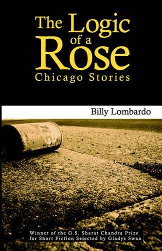 The Logic of a Rose: Chicago Stories: Lombardo, Billy: 9781886157507