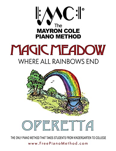 Magic Meadow Operetta: Where All Rainbows End (The Mayron Cole Piano Method)
