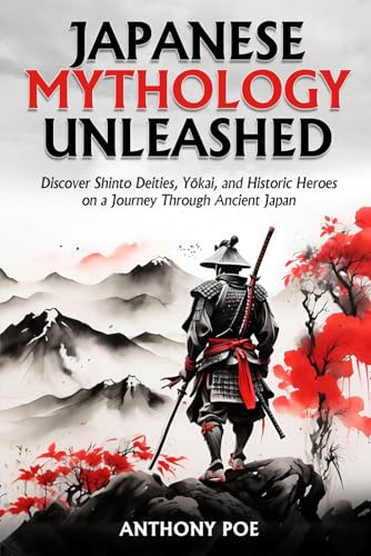 Japanese Mythology Unleashed: Discover Shinto Deities, Yōkai, and Historic Heroes on a Journey Through Ancient Japan
