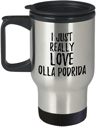Olla Podrida Travel Mug Funny Food Lover Gift Addict I Just Really Love Coffee Tea Car Commuter Insulated Lid