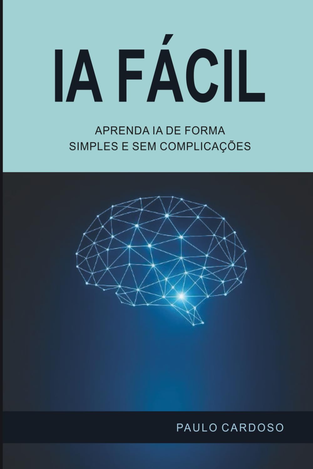 IA Fácil: Aprenda de forma simples e sem complicações