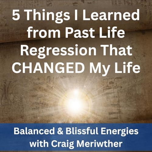 5 Things I Learned from Past Life Regression That CHANGED My Life