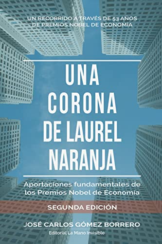 Una corona de laurel naranja: Aportaciones fundamentales de los Premios Nobel de Economía