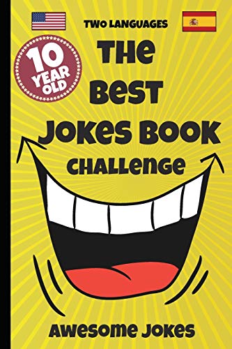 The Best Jokes Book Challenge- 10 Year Old – Awesome Jokes: Solution For Boring Days A Fun New Joke Book For 10 Year Olds! (Two Languages) English And