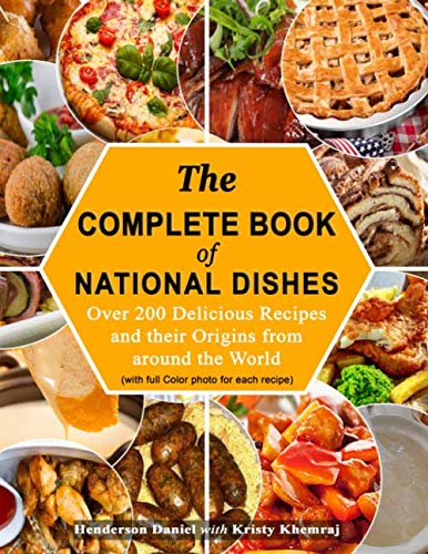 around the world cookbook - The Complete Book Of National Dishes: Over 200 Delicious Recipes and their Origins from around the World (with full Color photo for each recipe)