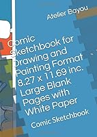 Comic Sketchbook for Drawing and Painting Format 8. 27 X 11. 69 Inc. Large Blank Pages with White Paper : Comic Sketchbook 1652754245 Book Cover