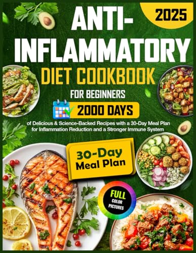 Anti-Inflammatory Diet Cookbook for Beginners: 2000 Days of Delic...