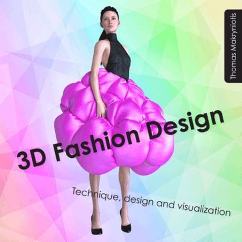 3D Fashion Design: Technique, Design and Visualization by Thomas Makryniotis (2015-10-06)