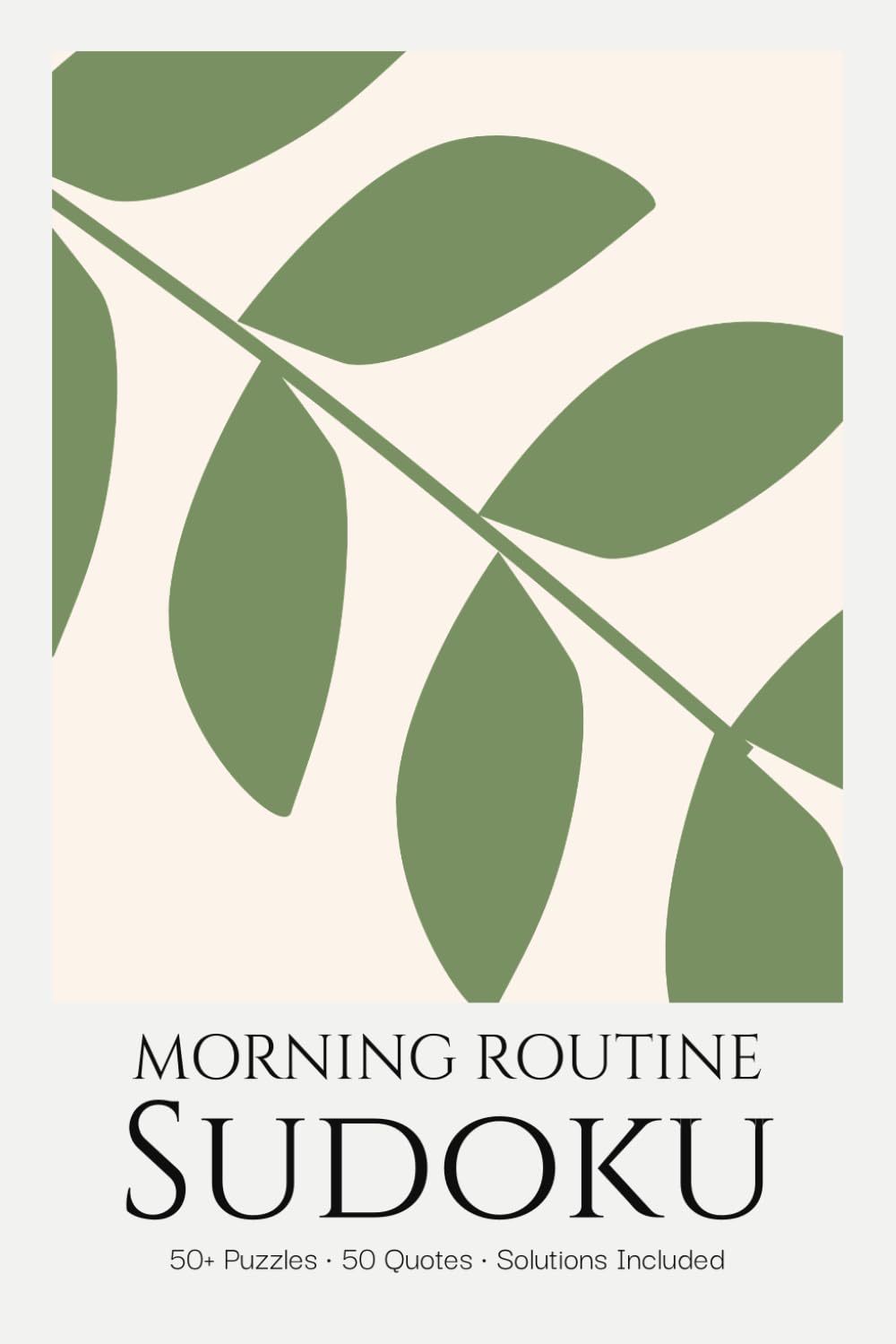 Morning Routine Sudoku Puzzle Book for Adults: Energizing Sudoku Puzzles with Positive Quotes | Start Your Day with Focus & Calm | 6x9 inches, 110 Pages | 50+ Puzzles | Solutions Included