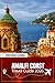 AMALFI COAST TRAVEL GUIDE 2026: Discover Milan, Sorrento, Capri, Naples & Pompeii: Insider Tips, Scenic Walks, Hidden Beaches, Detailed Itineraries & Local Dining Across Italy