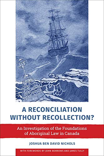 A Reconciliation without Recollection?: An Investigation of the Foundations of Aboriginal Law in Can Francais PDF