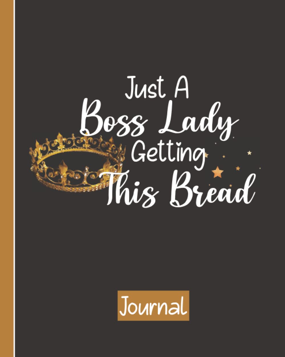 Just A Boss Lady Getting This Bread Notebook: Blank Lined 200 Page Writing Journal Plus Bonus Monthly To Do List, Mood Habit Birthday Projects & Password Tracker - Gift for Entrepreneurs & Managers
